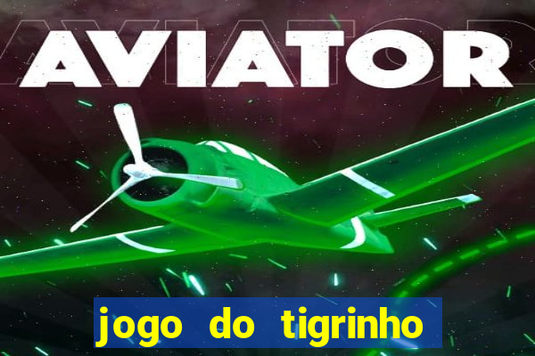 jogo do tigrinho deposito 1 real